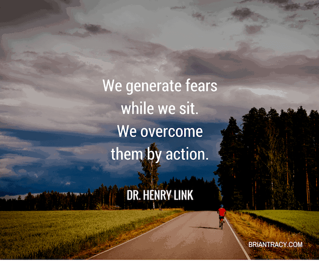 Image19 We generate fears while we sit. We overcome them by Action.