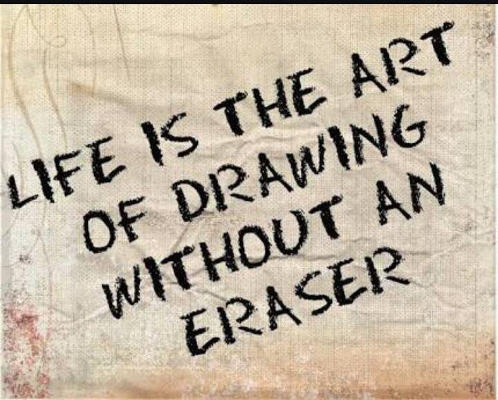 Life is an art of drawing without an eraser.