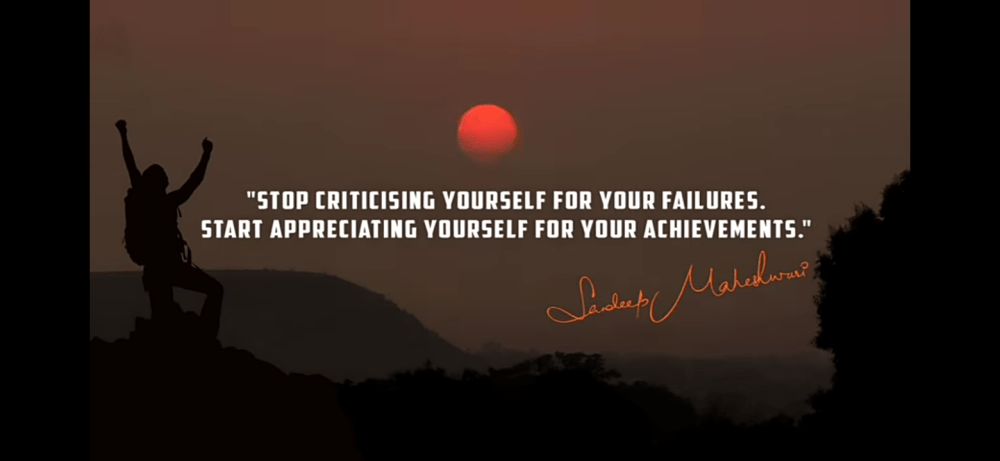 Stop criticizing yourself for your failures. Start appreciating yourself for your Achievements.
